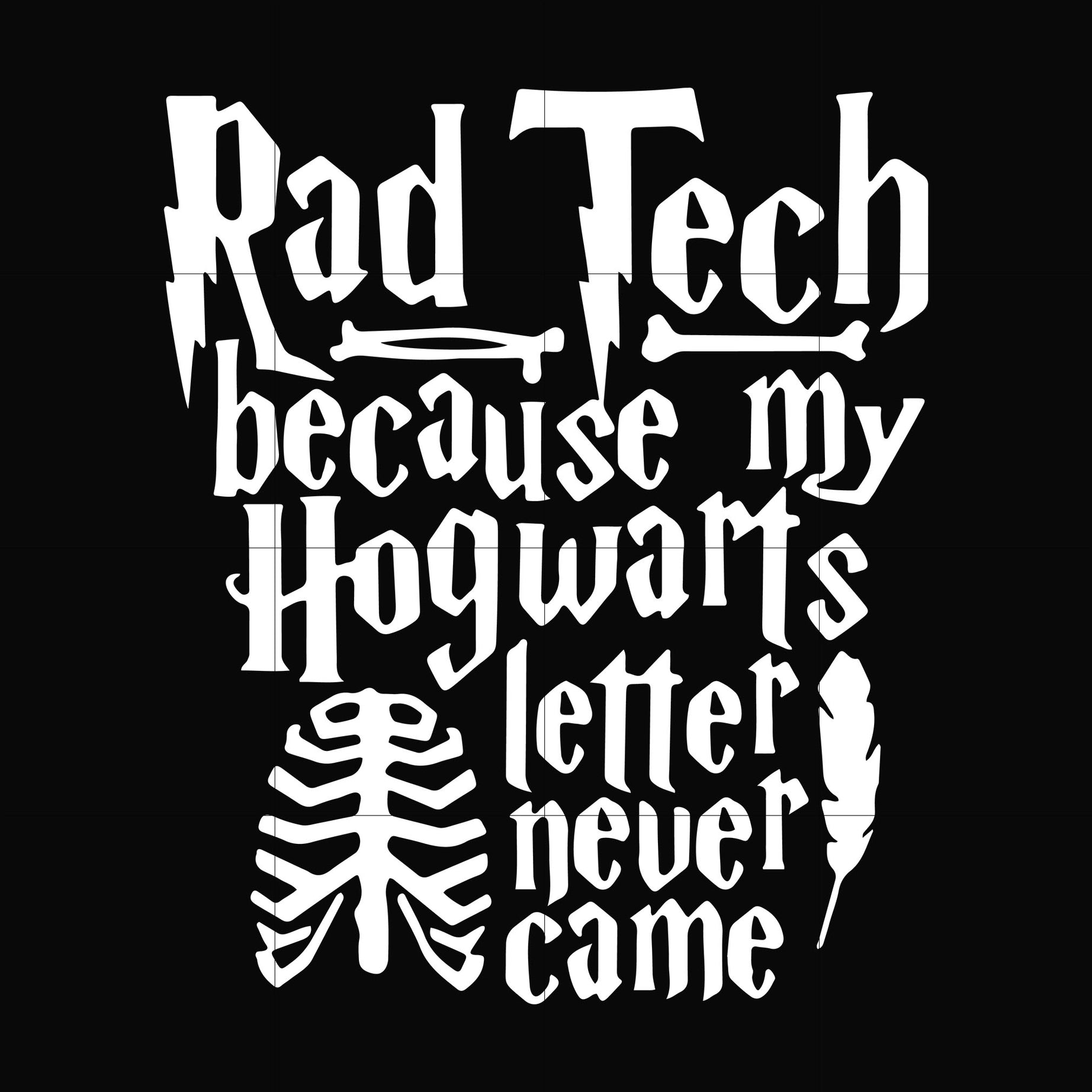 Rad tech because my hogwarts letter never came svg, png, dxf, eps digital file NCRM14072015