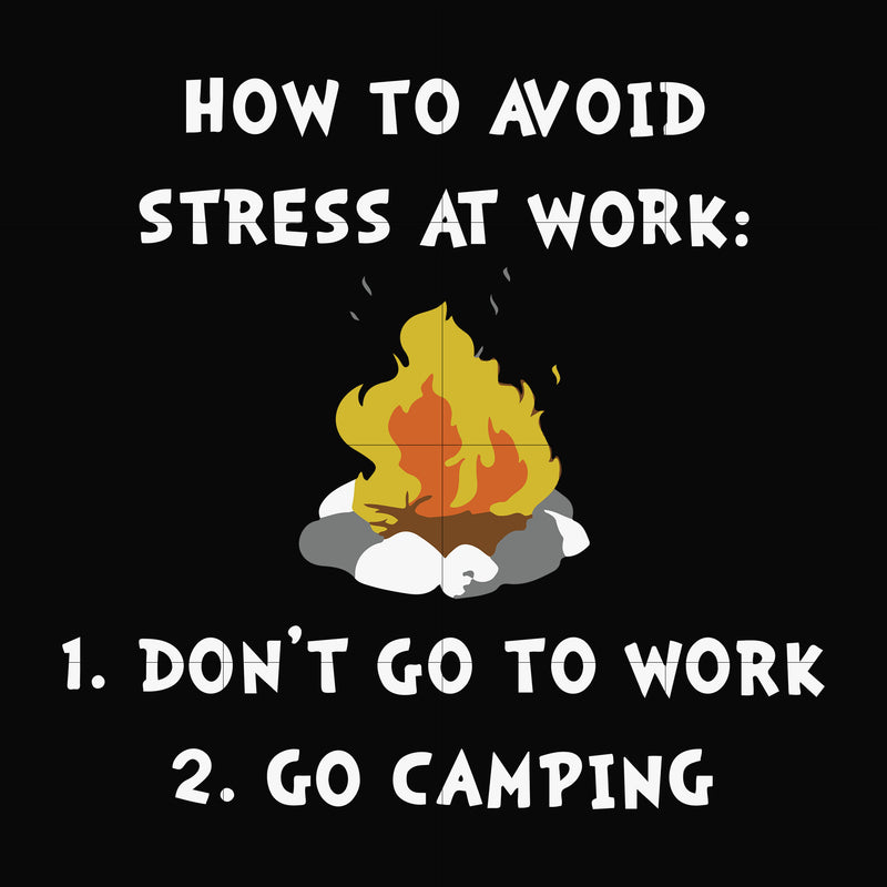 How to avoid stress at work don't go to work go camping svg, png, dxf, eps file FN000560