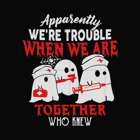  we are trouble when we are togerther who knew svg, png, dxf, eps digital file HLW0103