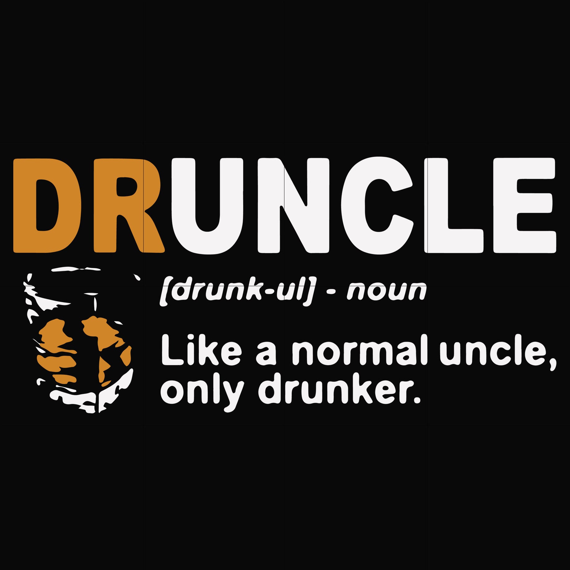 Druncle like a normal uncle only drunker svg, png, dxf, eps file FN000858