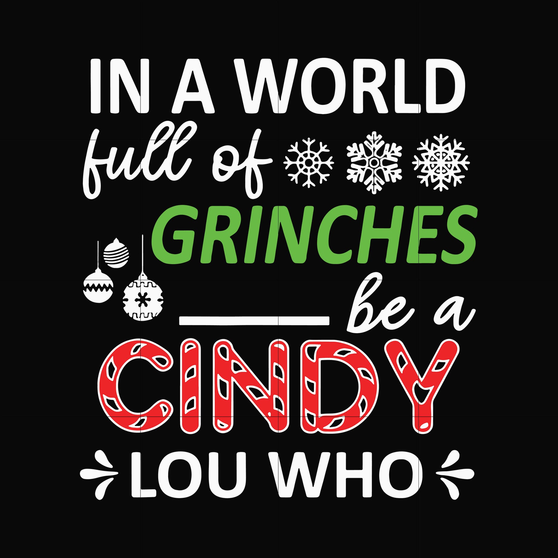 In a world full of Grinches be a cindy lou who svg, png, dxf, eps digital file NCRM0039