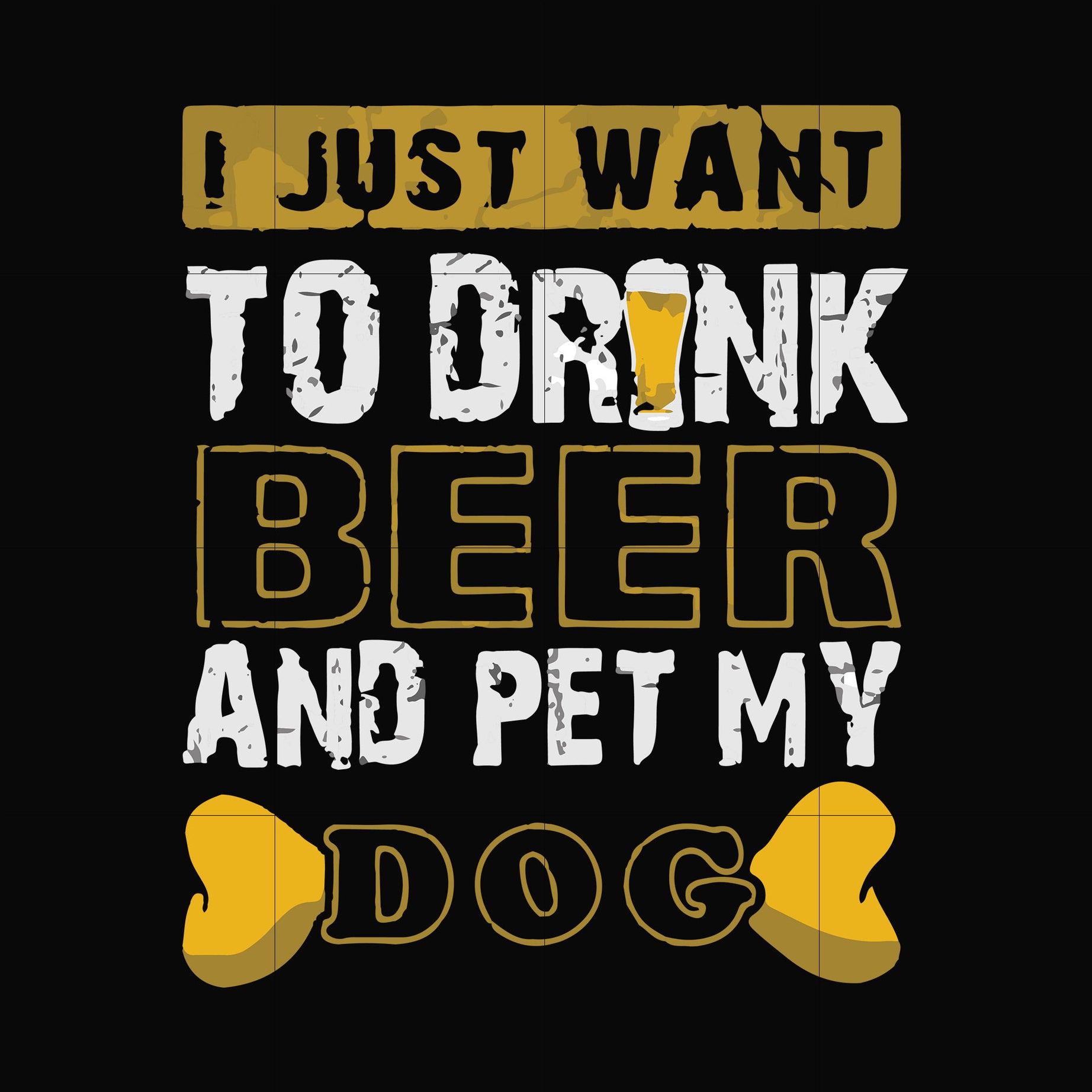 I just want to drink beer and pet my dog svg, png, dxf, eps file FN000803