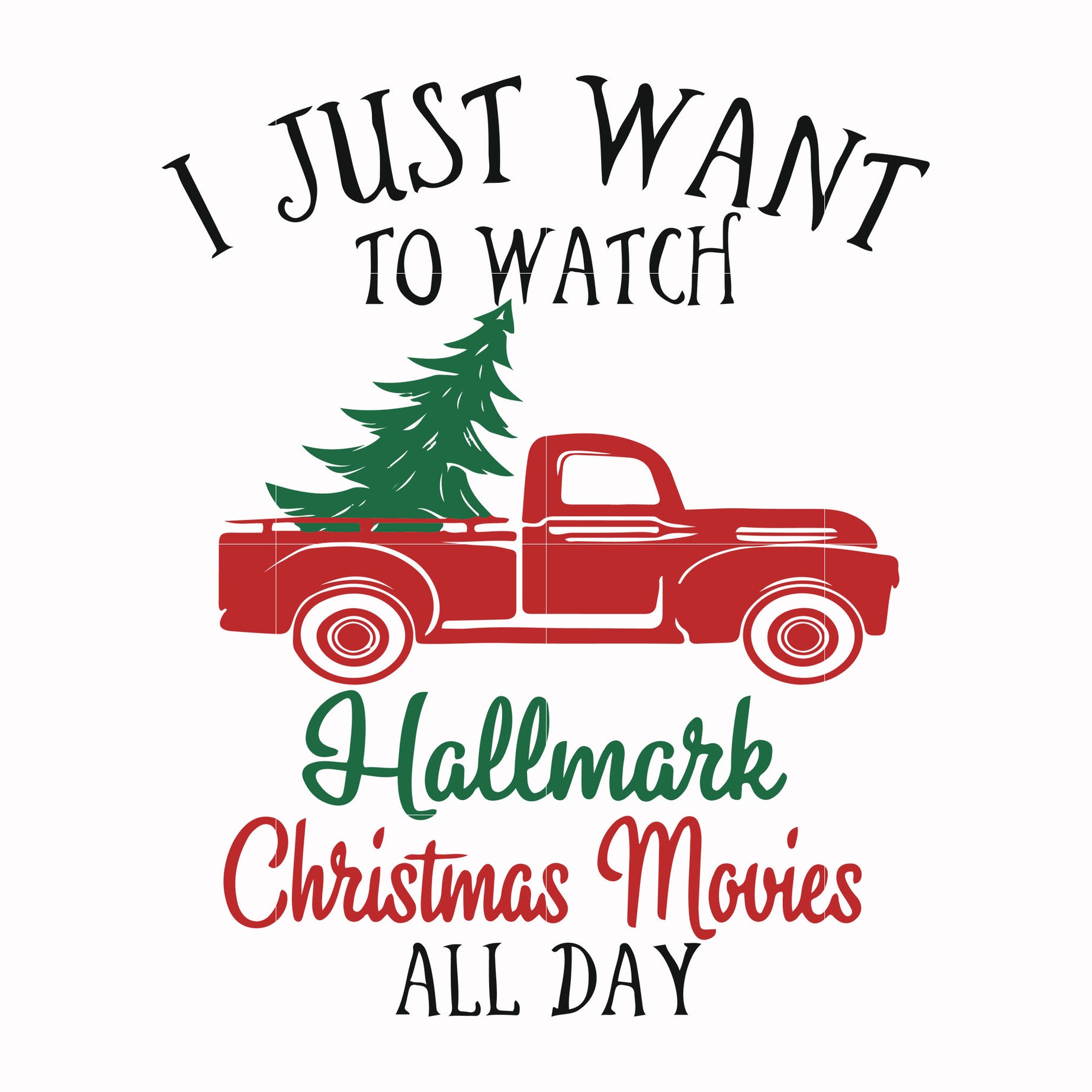 I just want to watch hallmark christmas movies all day svg, png, dxf, eps digital file NCRM15072014