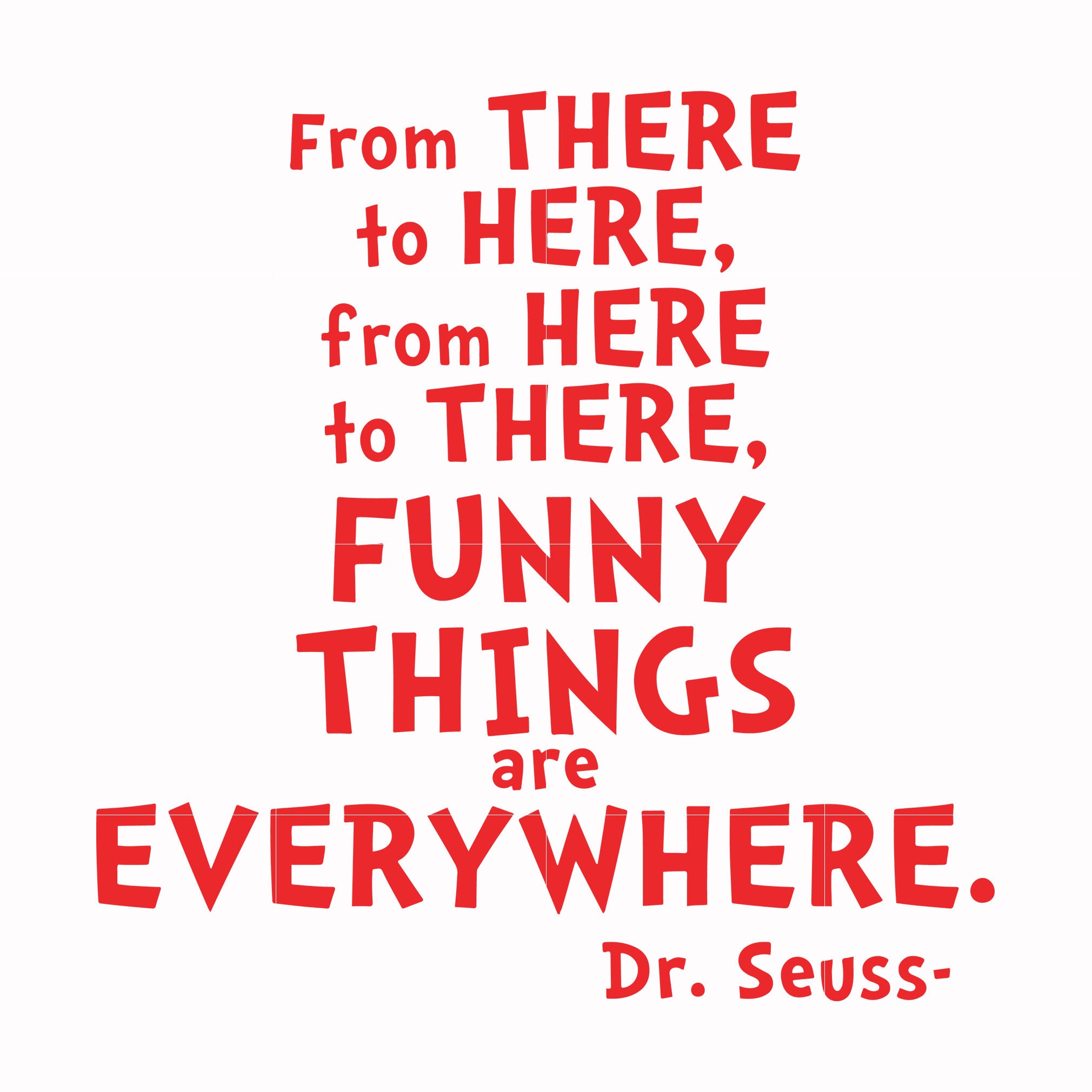 From there to here from here to there funny things are everywhere svg, png, dxf, eps file DR00085