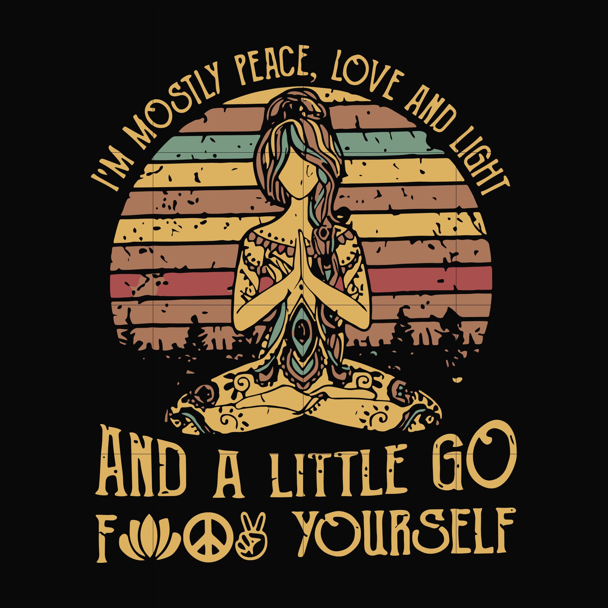 I'm mostly peace love and light and a little go fuck yourself svg, png, dxf, eps file FN00021