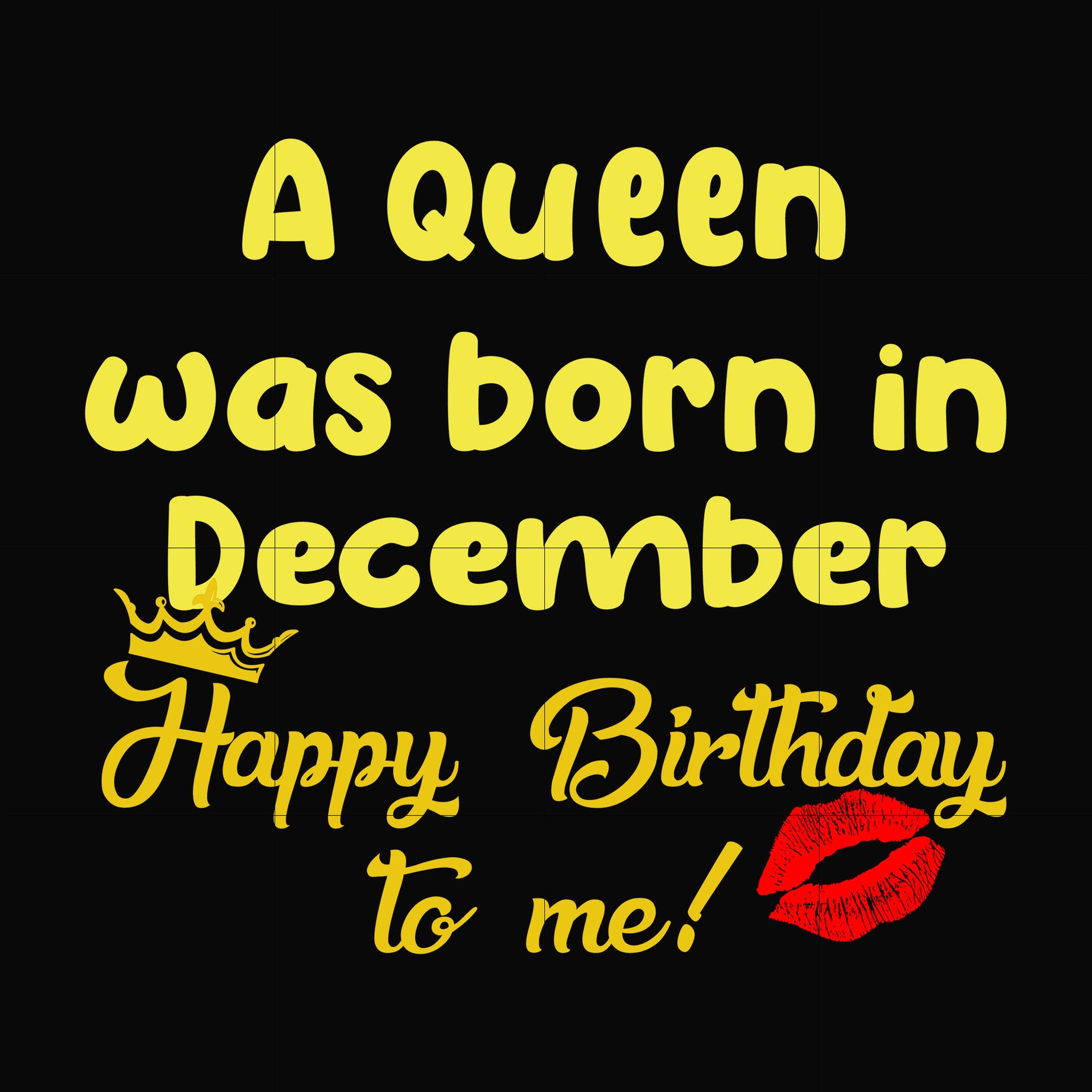 A queen was born in December happy birthday to me svg, png, dxf, eps digital file BD0072