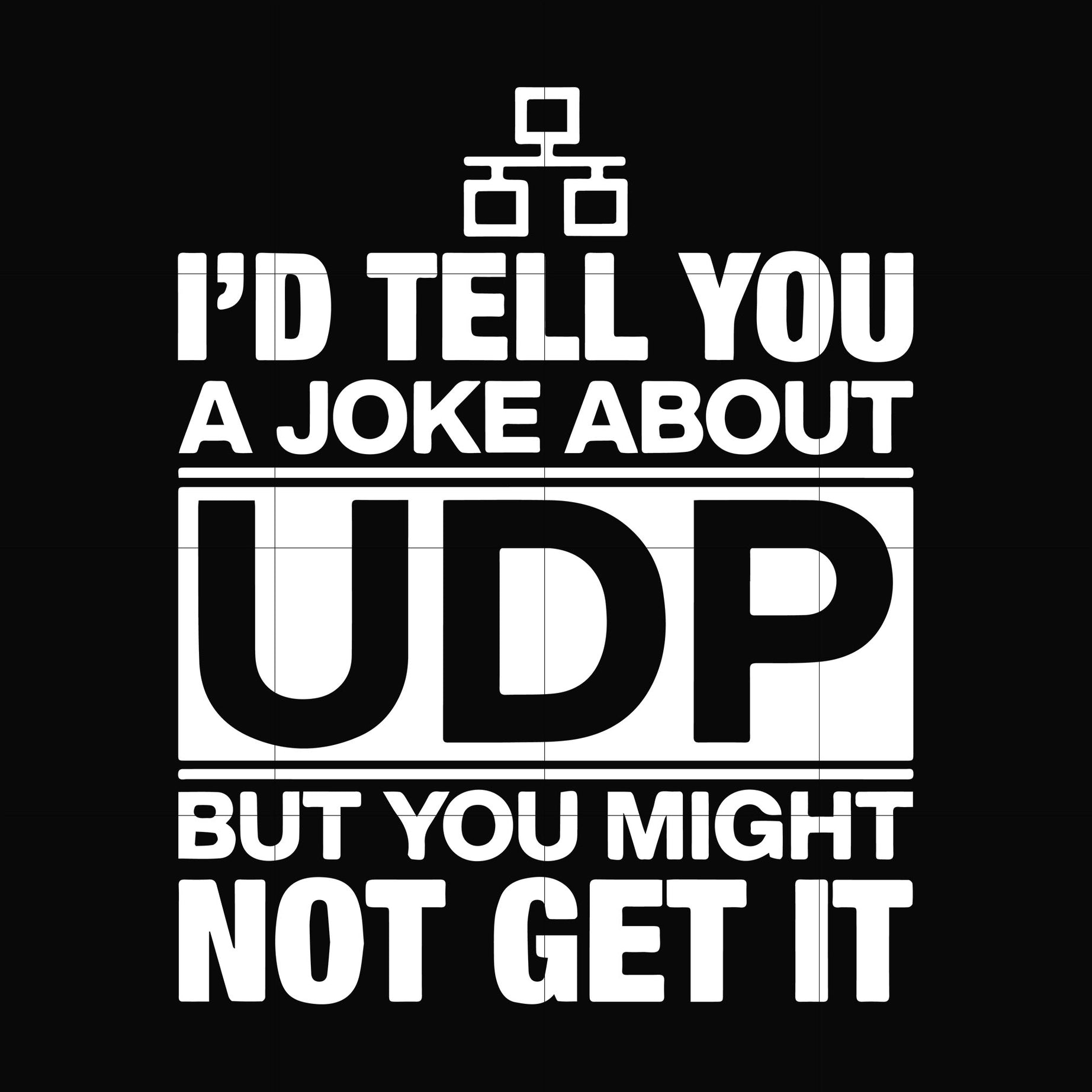 I'd tell you a joke about udp but you might not get it svg, png, dxf, eps digital file NCRM13072025