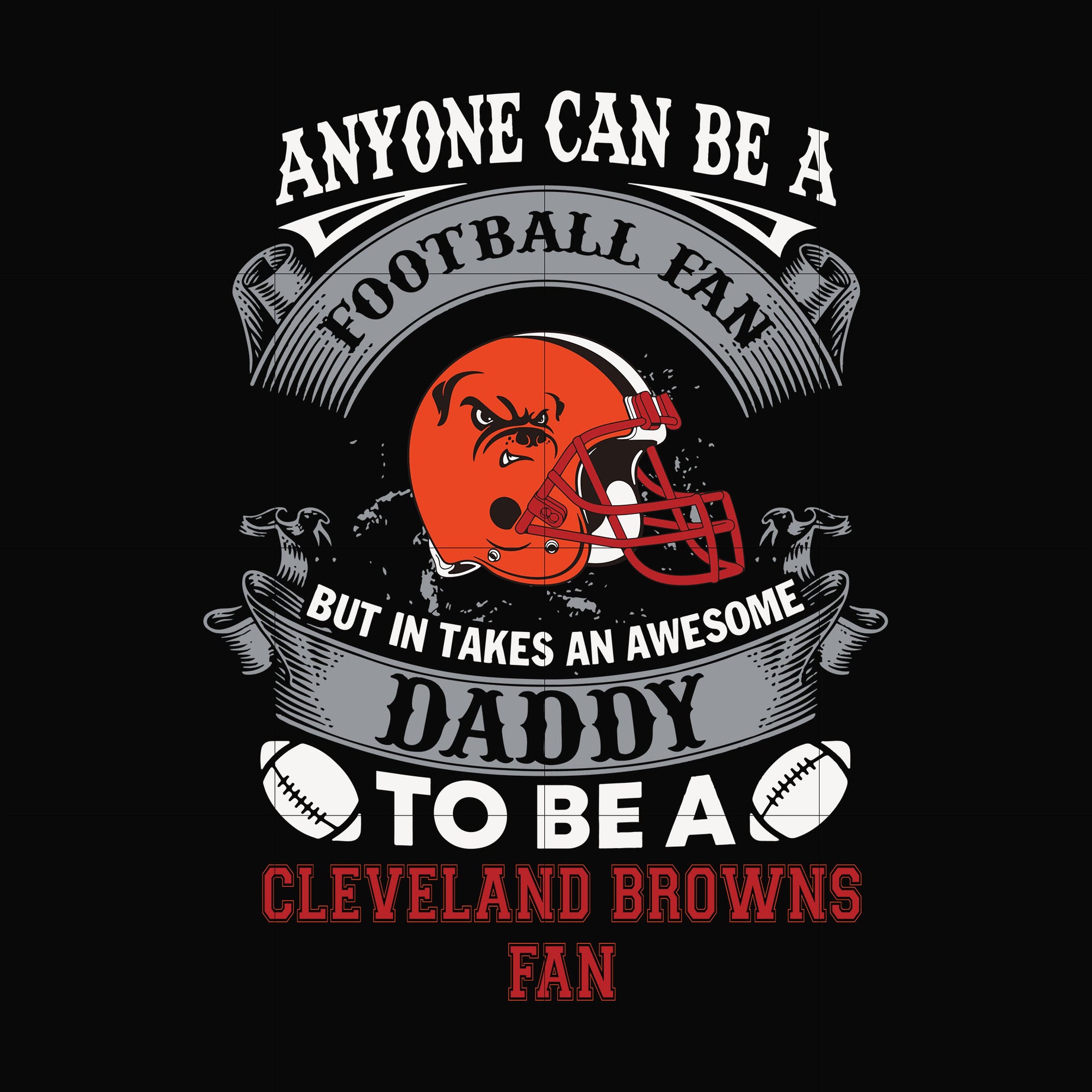 anyone can be a football fan but in takes an awesome daddy to be a cleveland browns fan svg, nfl team svg, png, dxf, eps digital file NNFL0063