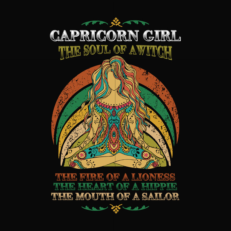 Capricorn girl the soul of a witch svg, the fire of a lioness, the heart of a hippie, the mouth of a sailor svg, png, dxf, eps digital file NBD0041
