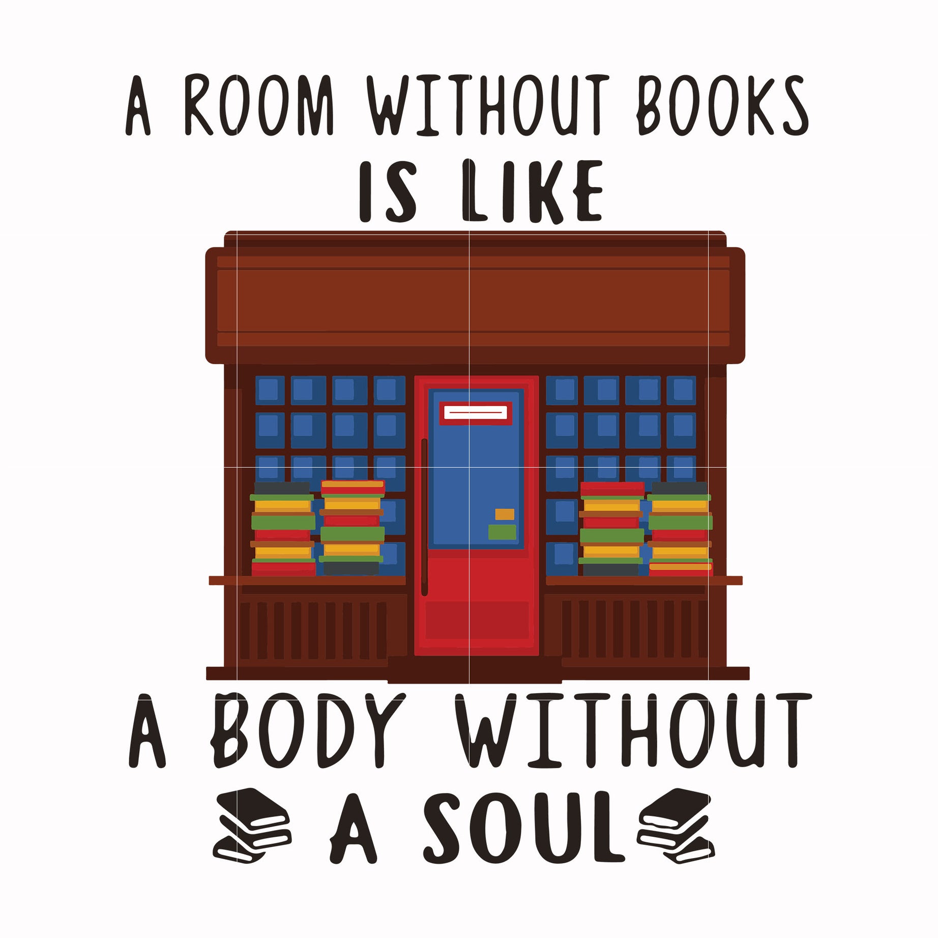 A roon without books is like a body without a soul svg, png, dxf, eps digital file TD29072036