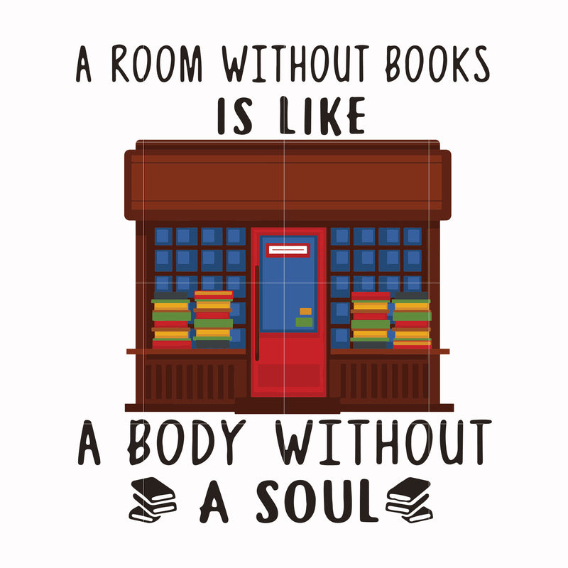 A roon without books is like a body without a soul svg, png, dxf, eps digital file TD29072036