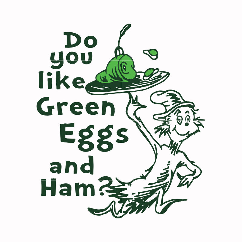 Do you like green eggs and ham svg, png, dxf, eps file DR00048