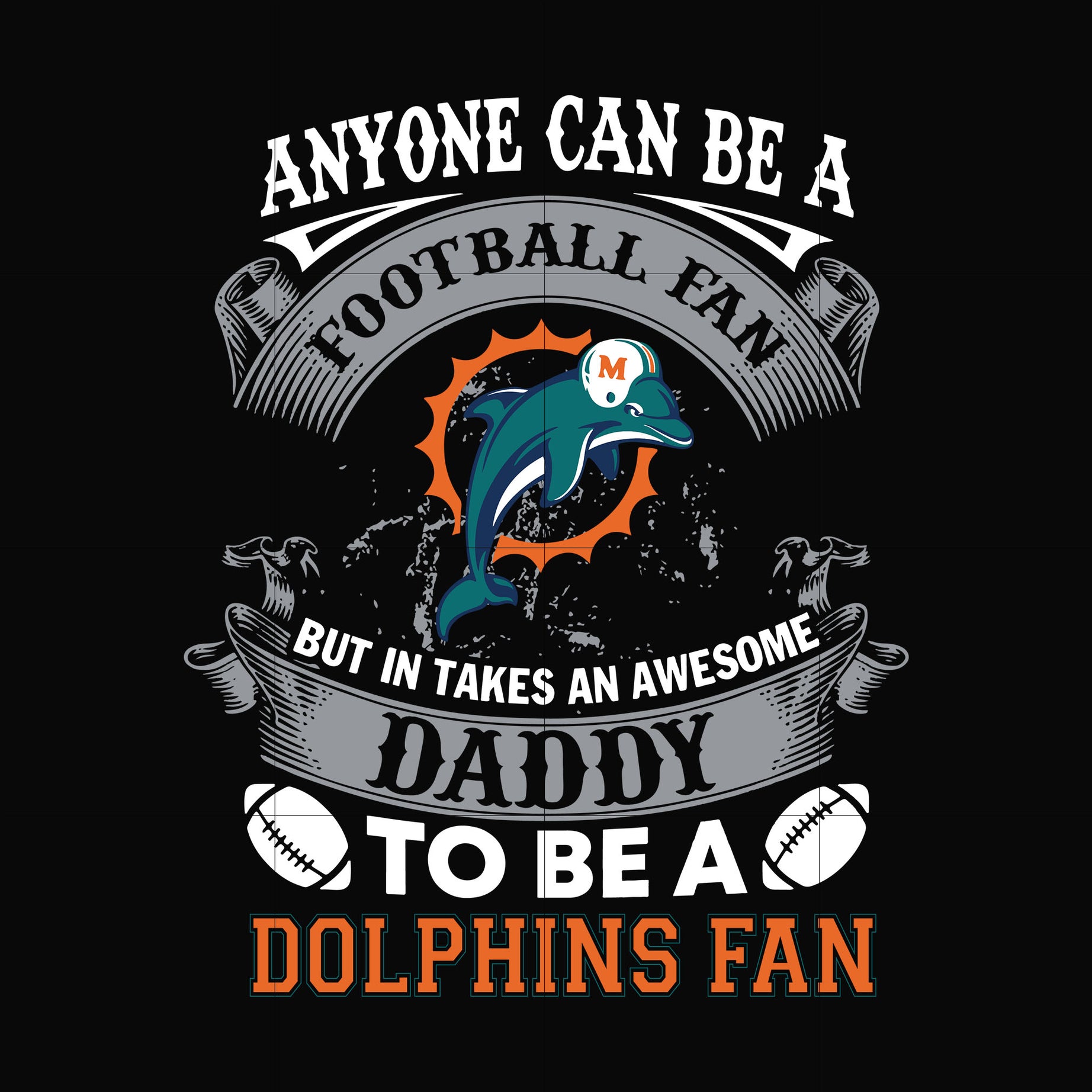 anyone can be a football fan but in takes an awesome daddy to be a dolphins fan svg, nfl team svg, png, dxf, eps digital file NNFL0072