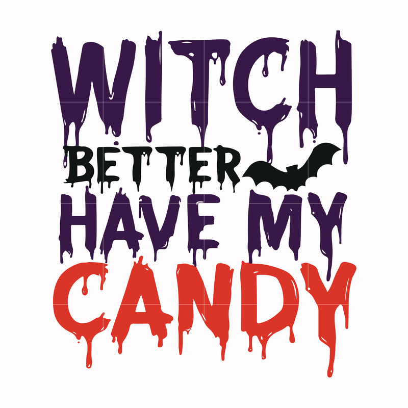 Witch better have my candy svg, halloween svg, png, dxf, eps digital file HLW24072013