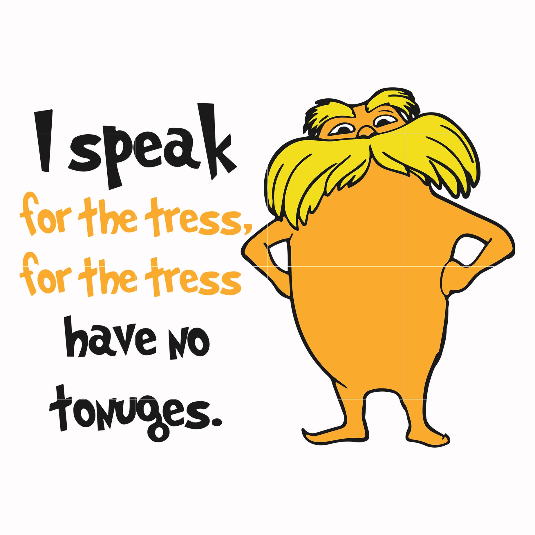 I speak for the tress for the tress have no tonuges svg, png, dxf, eps file DR000150
