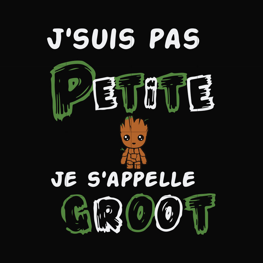 J'suis pas petite groot svg, png, dxf, eps digital file TD97