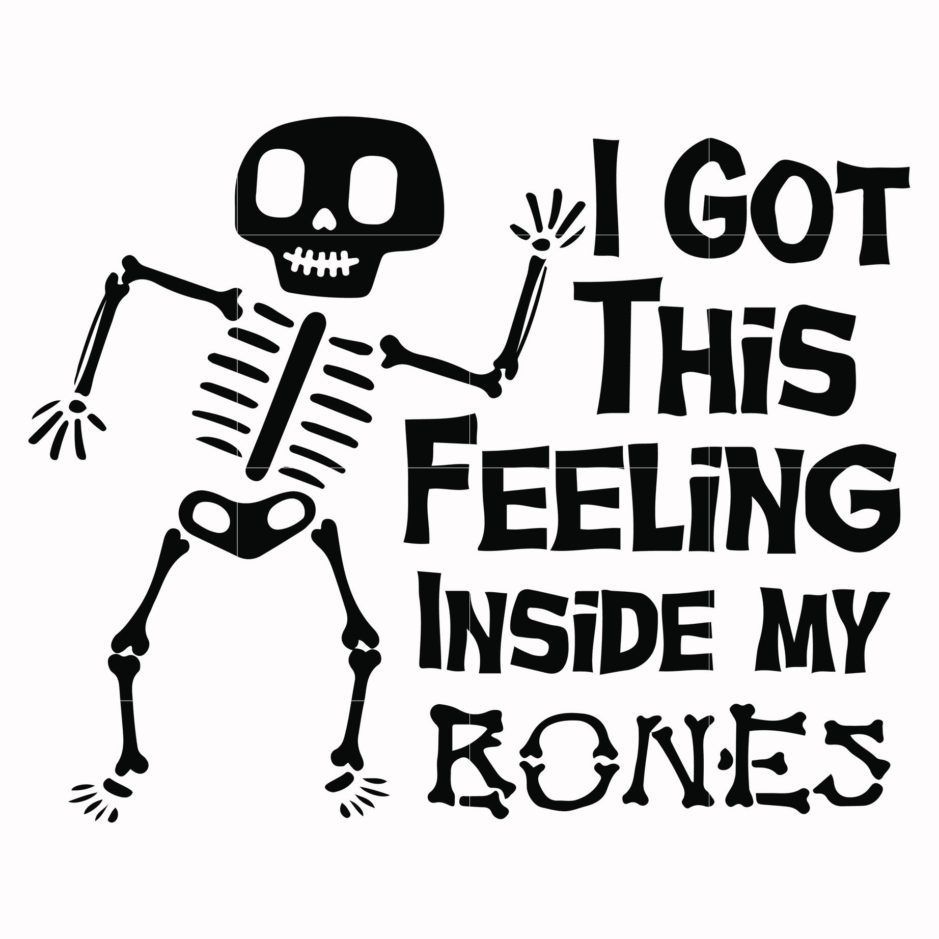 I got this feeling inside my bones svg, skeleton svg, halloween svg, png, dxf, eps digital file HLW2207213