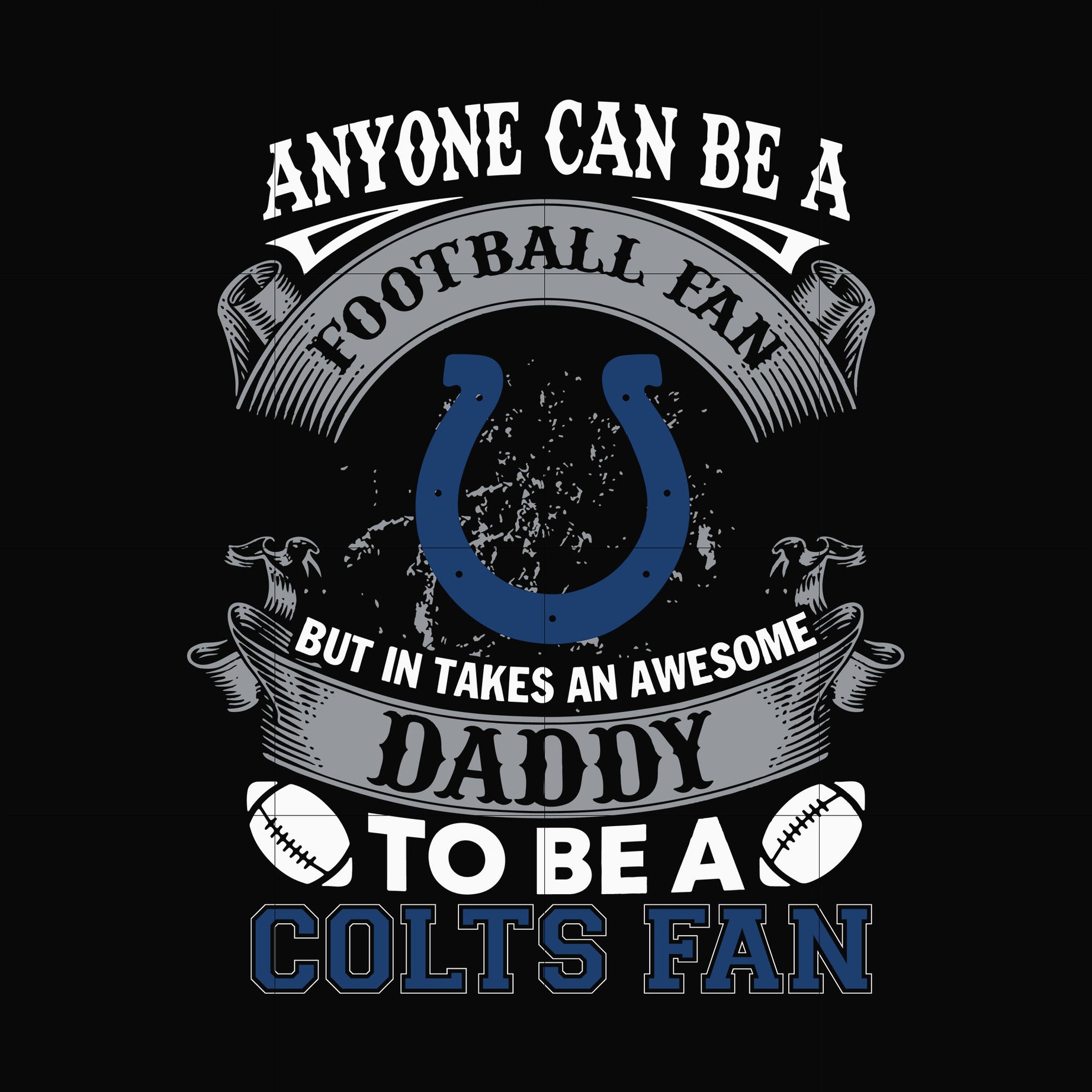 anyone can be a football fan but in takes an awesome daddy to be a colts fan svg, nfl team svg, png, dxf, eps digital file NNFL0068