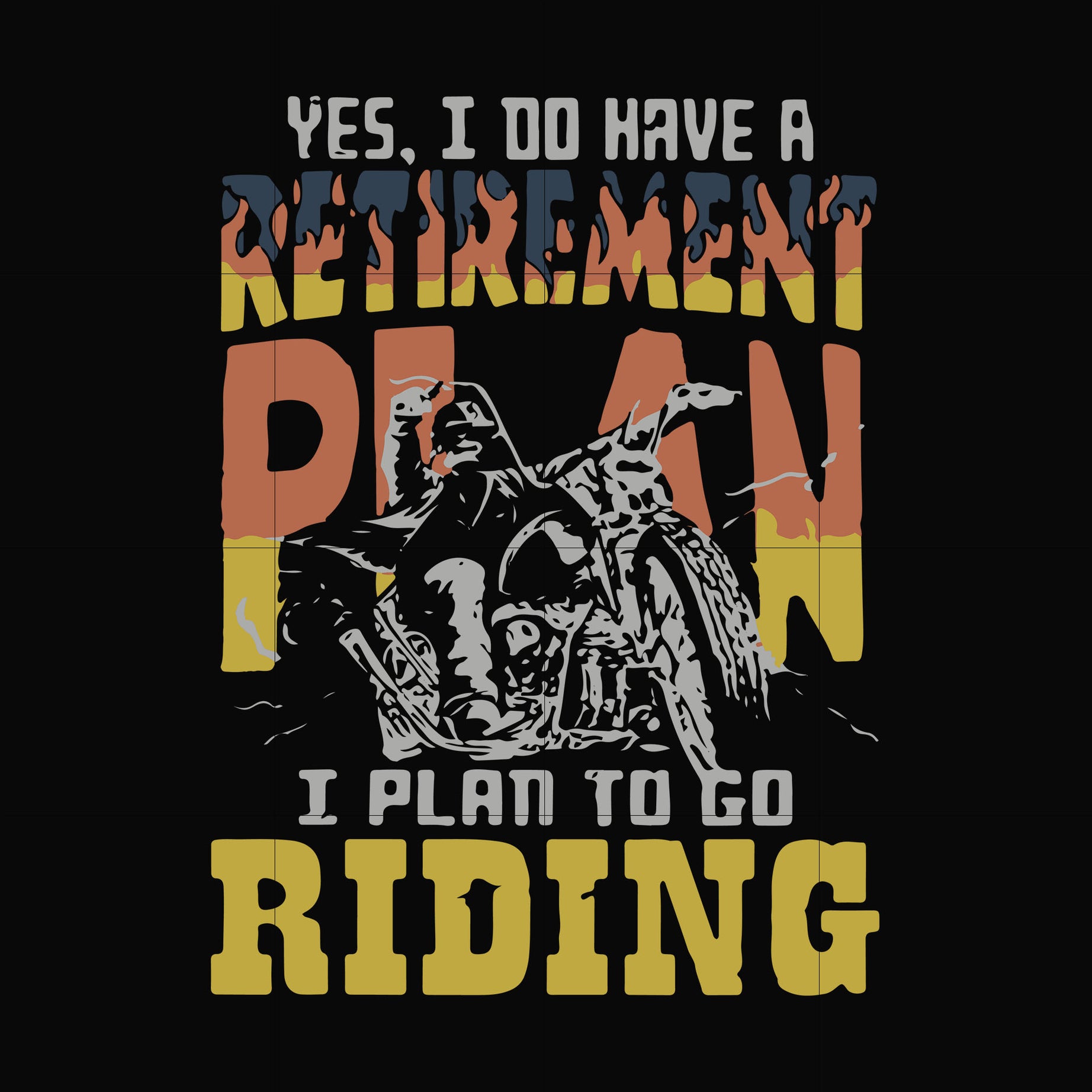 Yes, i do have a retirement plan i plan to go riding svg, png, dxf, eps digital file TD31072032