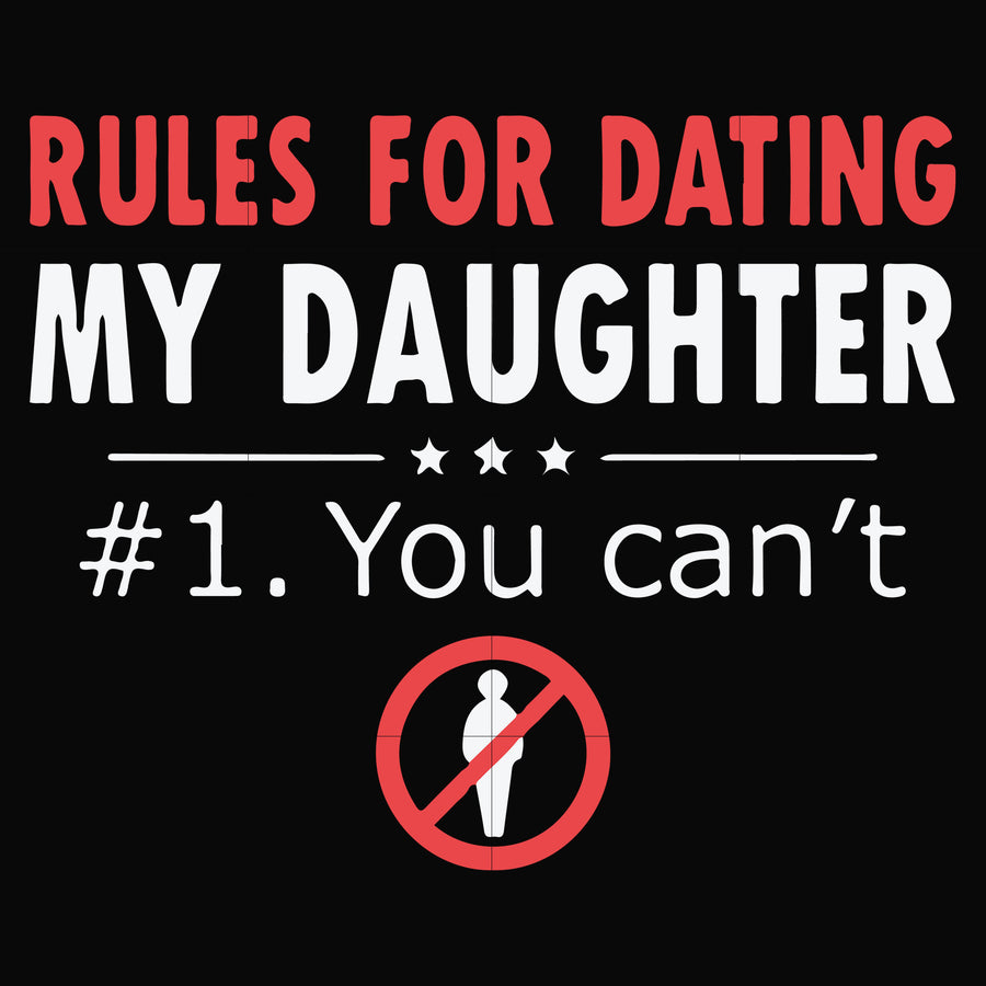 Rules for dating my daughter #1. You can't svg, png, dxf, eps file FN000880