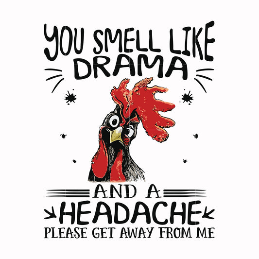 You smell like drama and a headache please get away from me svg, png, dxf, eps file FN000182