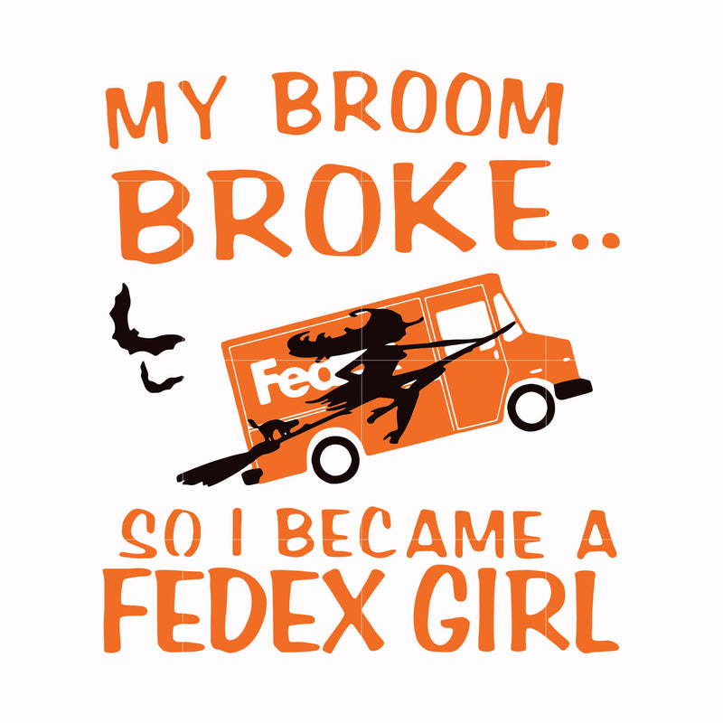 My broom broke so i became a fedex girl svg, png, dxf, eps digital file HLW0154
