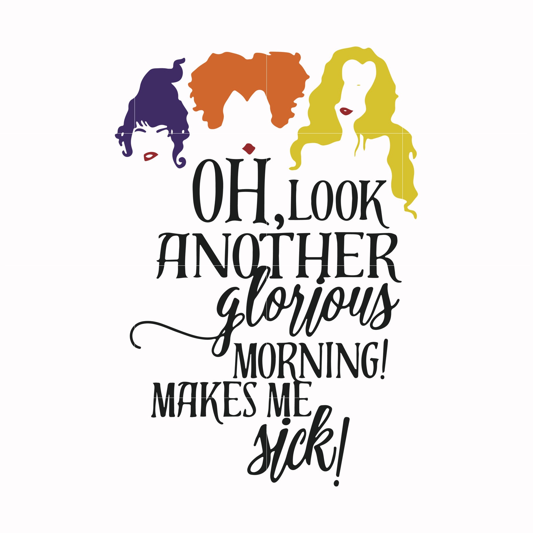 Oh look another glorious morning make me sick svg, halloween svg, png, dxf, eps digital file HLW2307209