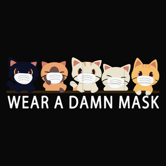 Wear a damn mask Cat svg, png, dxf, eps digital file TD27072046
