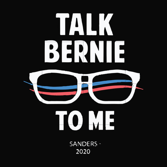 Talk bernie to me svg, png, dxf, eps file FN000352