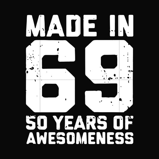 Made in 69 50 years of awesomeness svg, png, dxf, eps file FN00068