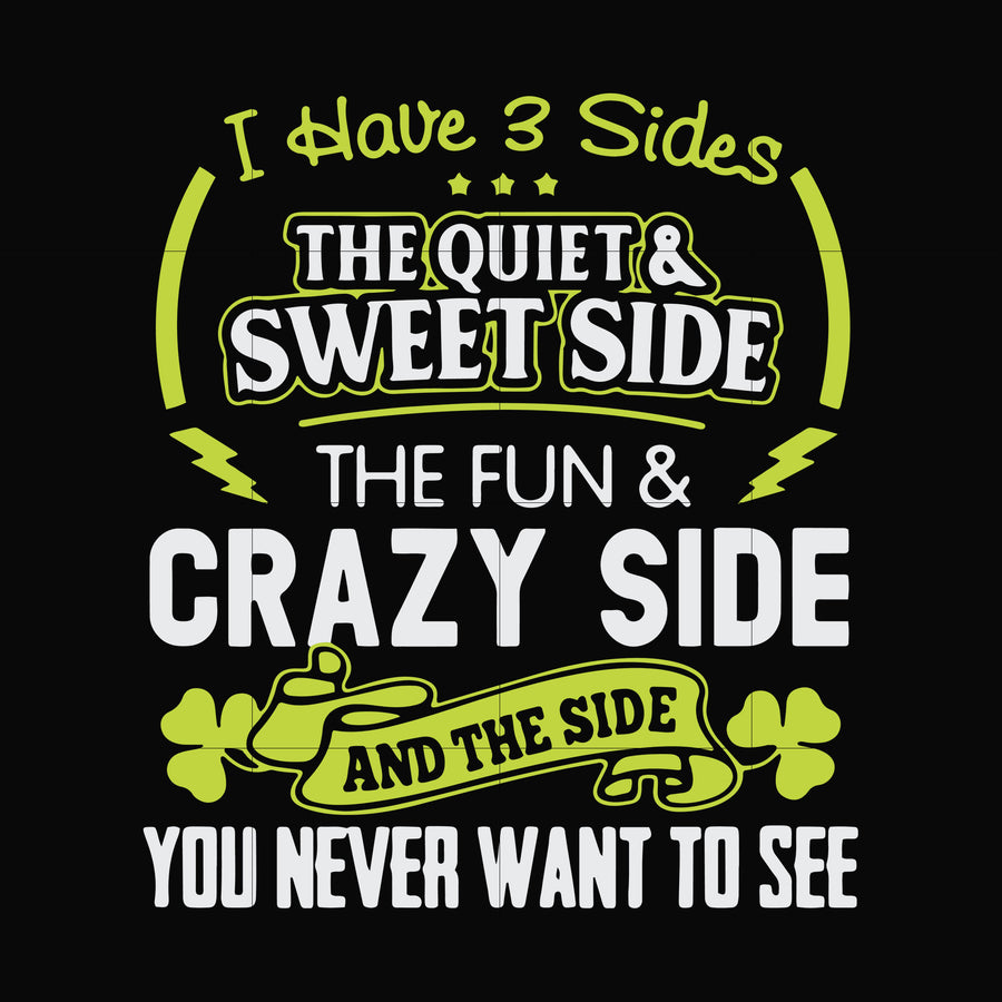 I have 3 sides the quite sweet side the fun crazy side and the side you never want to see svg, png, dxf, eps file FN000733