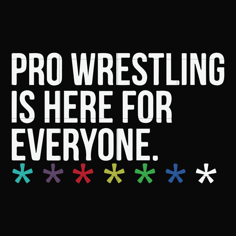Pro wrestling is here for everyone svg, png, dxf, eps file FN000522