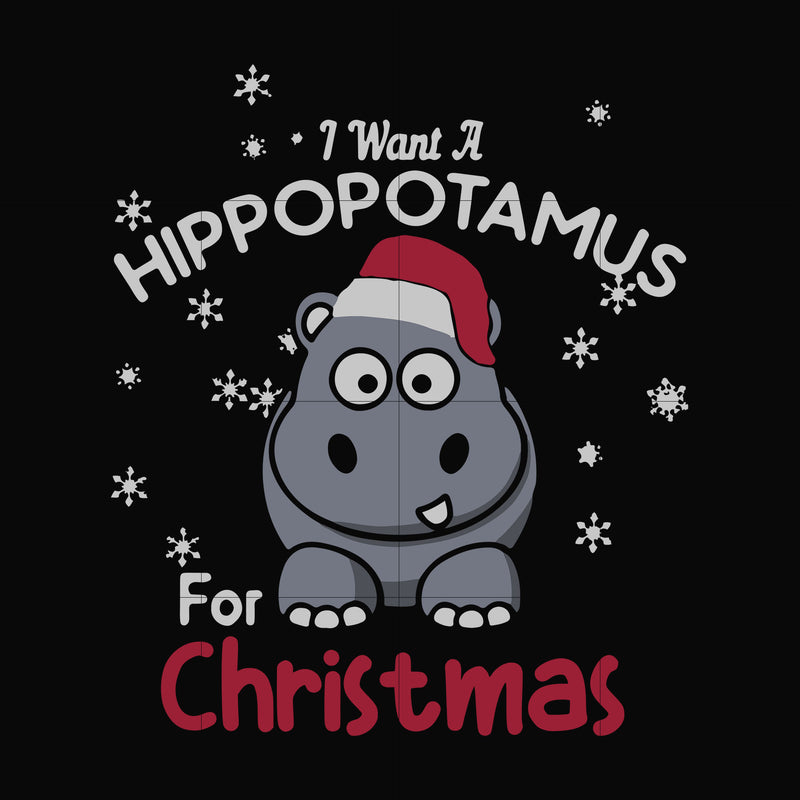 I want a hippopotamus for christmas svg, png, dxf, eps digital file TD31072021