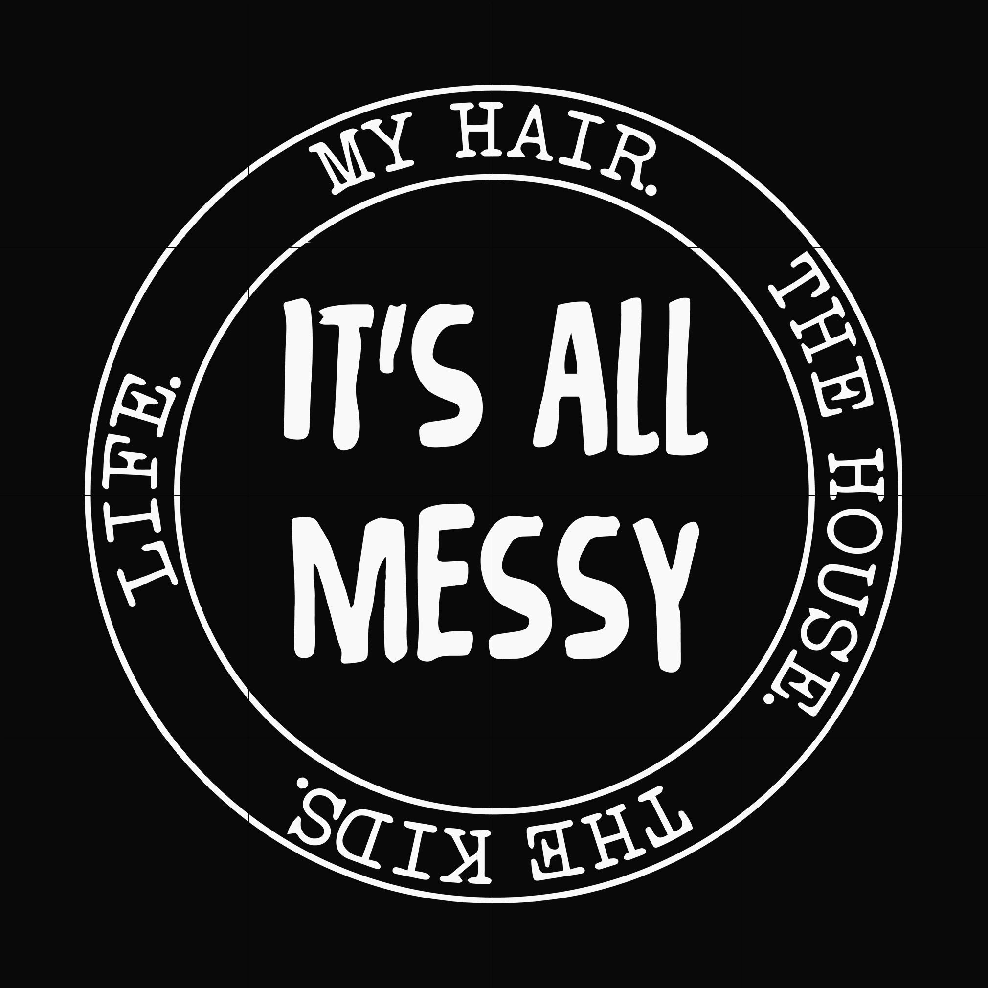 It's all messy svg, png, dxf, eps file FN000326 – DreamSVG Store