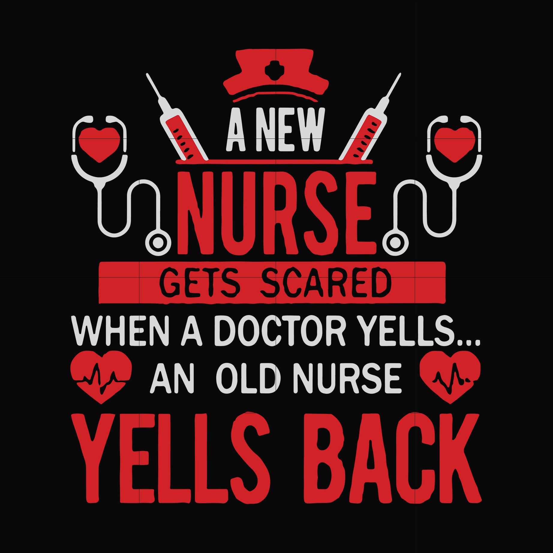 A new nurse gets scared when a doctor yells an old nurse yells back svg, png, dxf, eps file FN000916