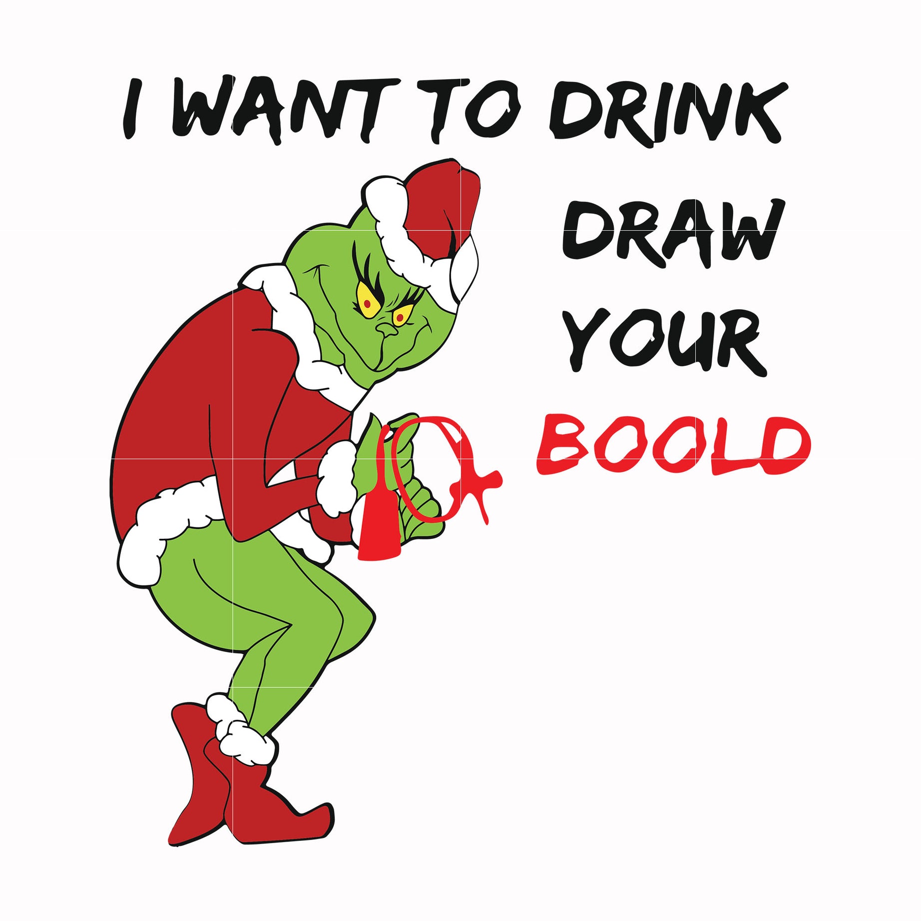 I want to drink draw your boold, grinch svg, christmas svg, png, dxf, eps digital file NCRM1307208