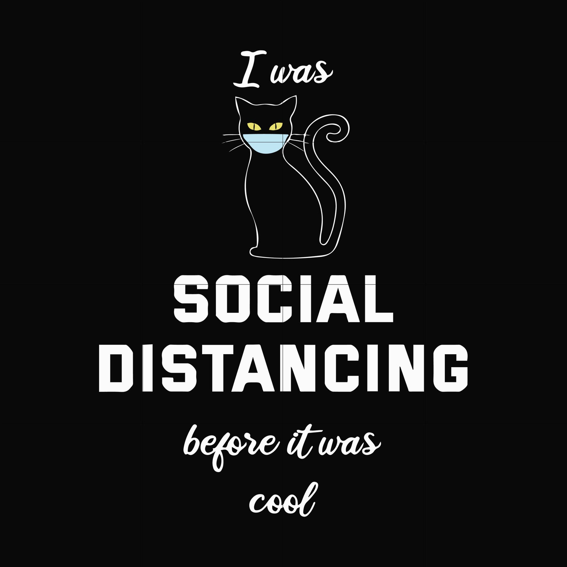 I was social distancing before it was cool svg, png, dxf, eps digital file TD27072032