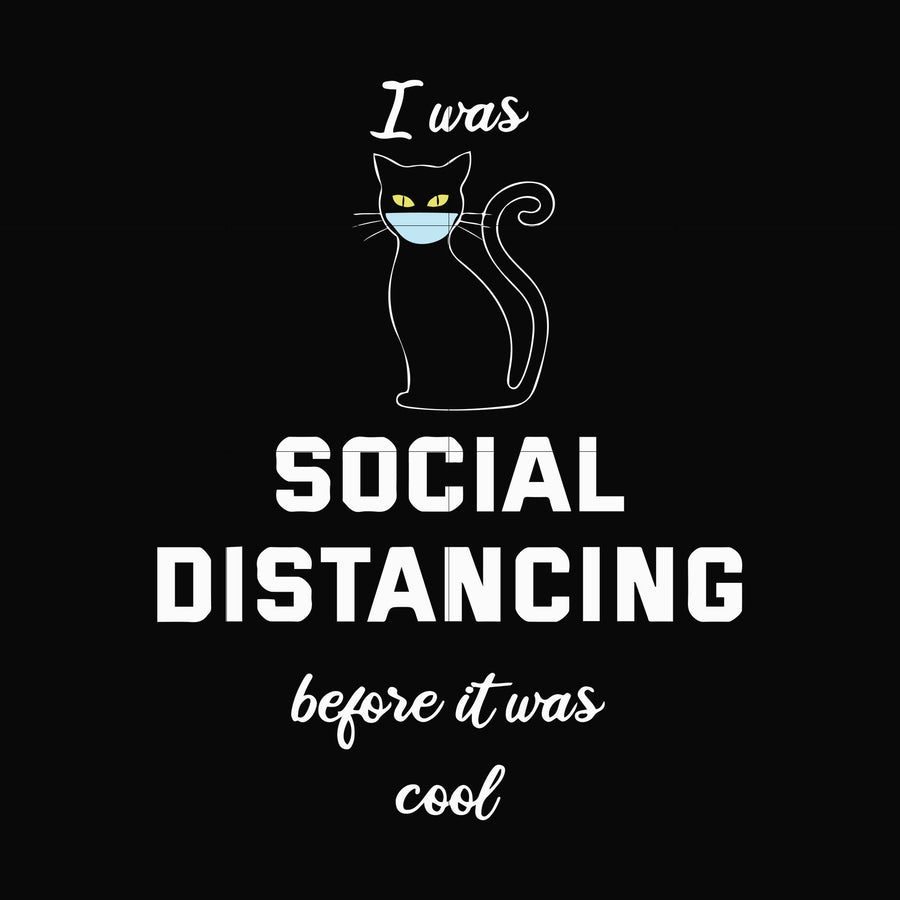 I was social distancing before it was cool svg, png, dxf, eps digital file TD27072032