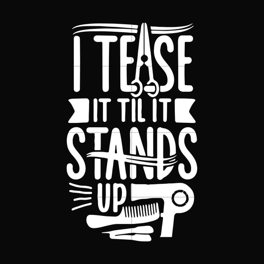 I tease it til it stands up svg, png, dxf, eps digital file OTH0062