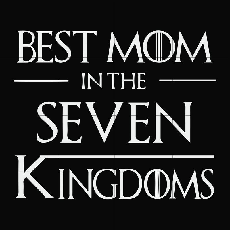 Best mom in the seven kingdoms svg, png, dxf, eps file FN000563