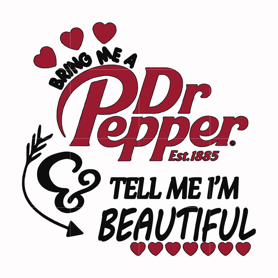 Bring me Dr.Pepper tell me I'm beautiful svg, png, dxf, eps file FN000404