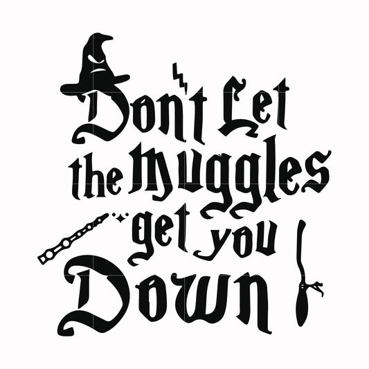 Don't let the muggles get you down svg, png, dxf, eps file HRPT00042