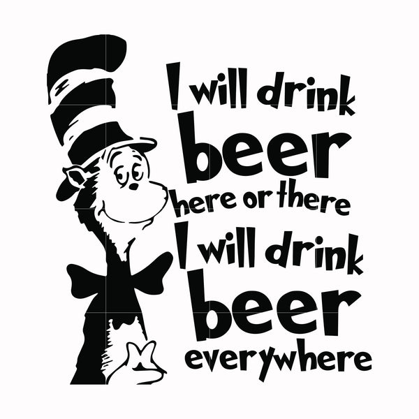 I will drink beer here or there I will drink beer everywhere svg, png, dxf, eps file DR00026