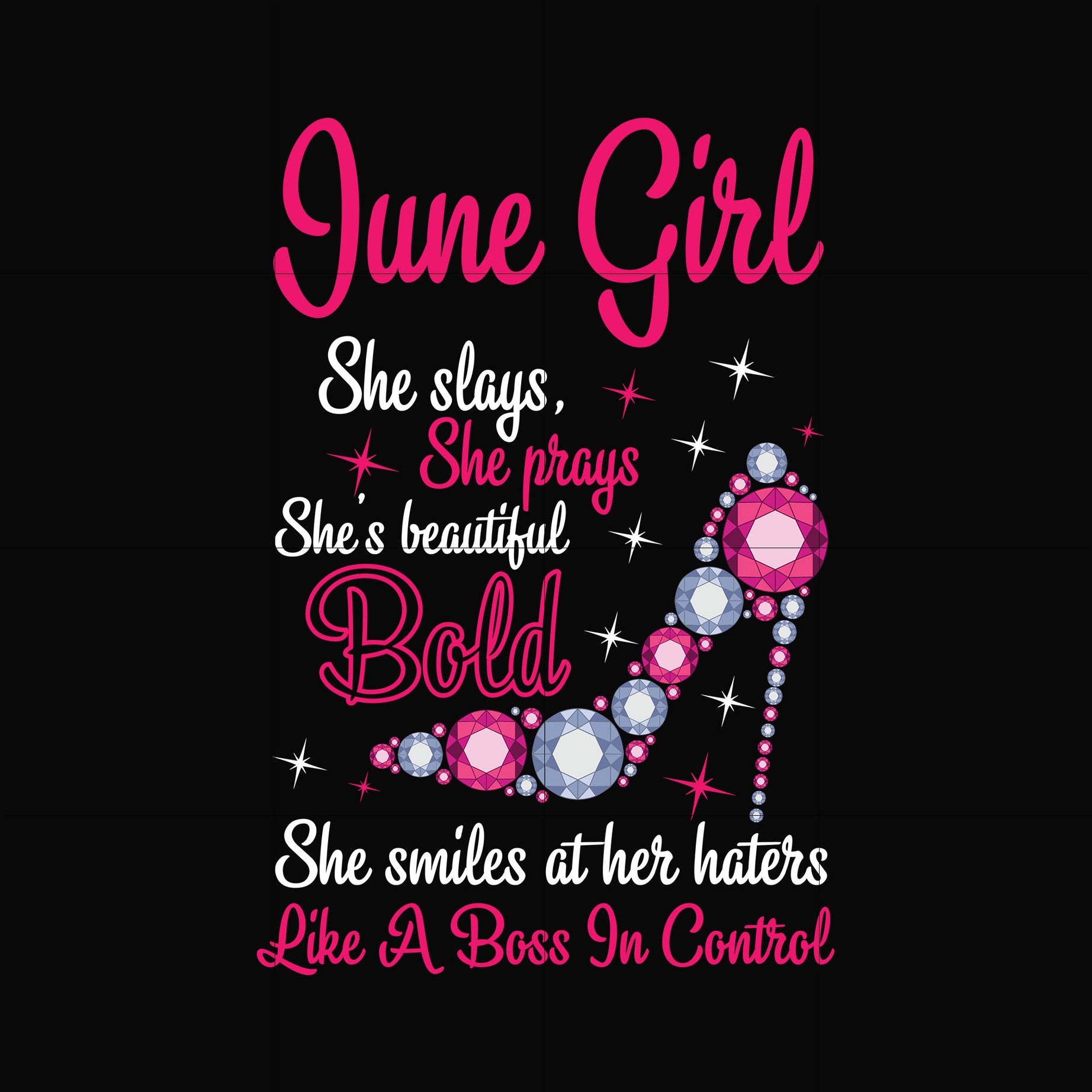 June girl she slays, she prays she's beautiful bold she smiles at her haters like a boss in control svg, birthday svg, png, dxf, eps digital file BD0043