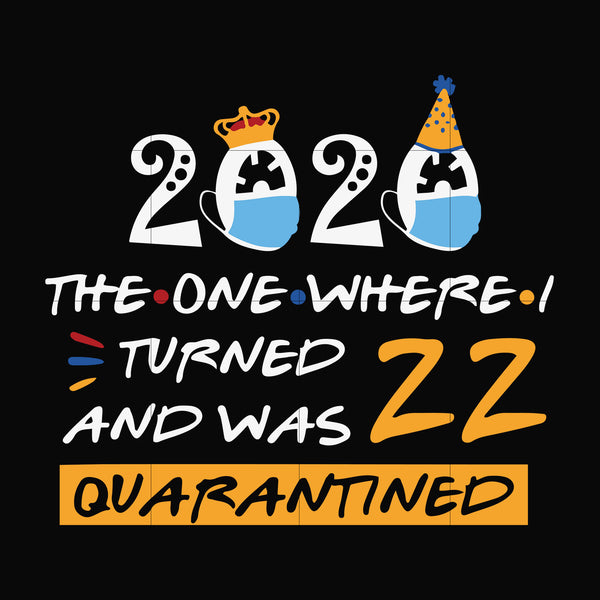 2020 There one where I turned and was 22 quarantined svg, png, dxf, eps digital file TD27072027