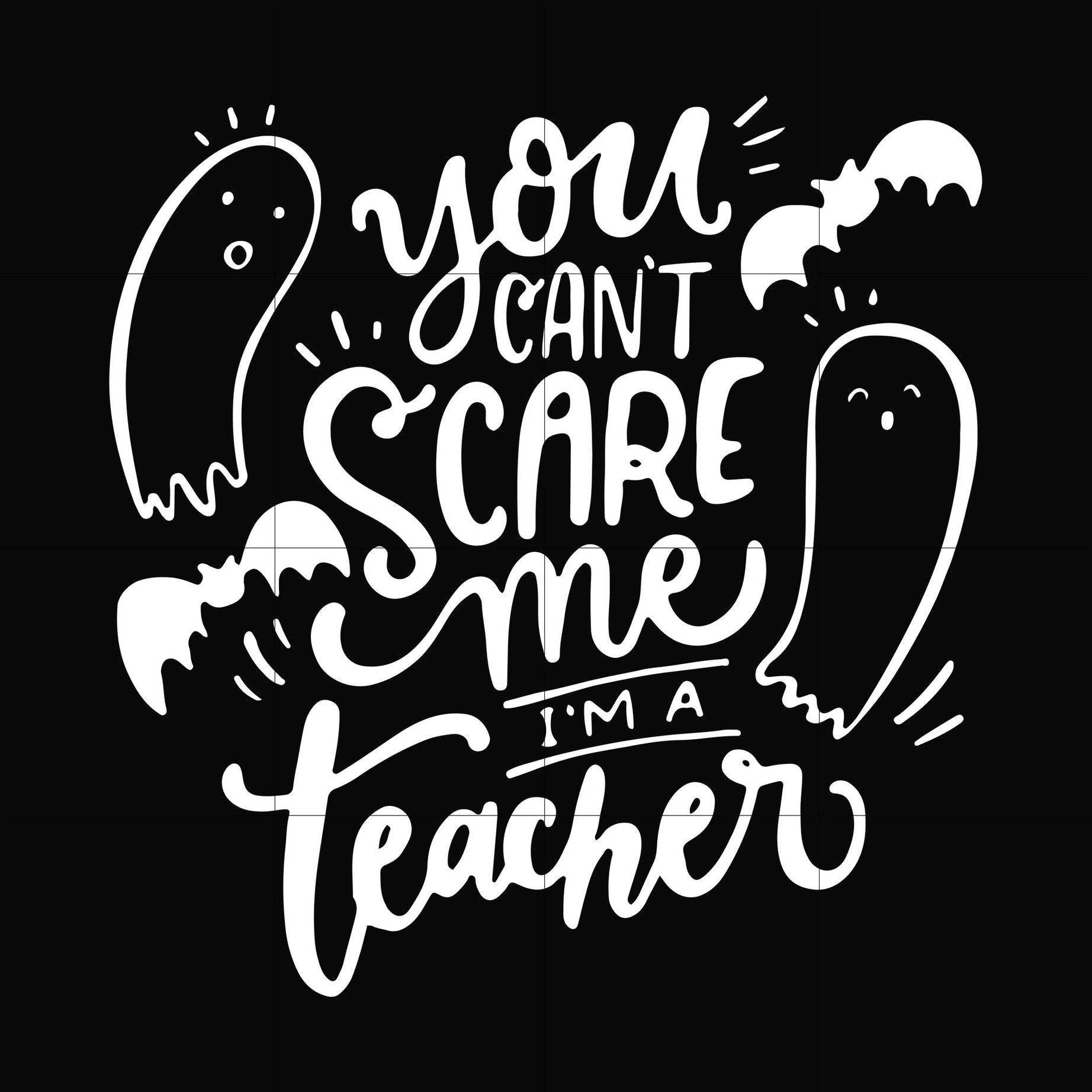 You cant scare me im a teacher svg, halloween svg, png, dxf, eps digital file HLW25072012