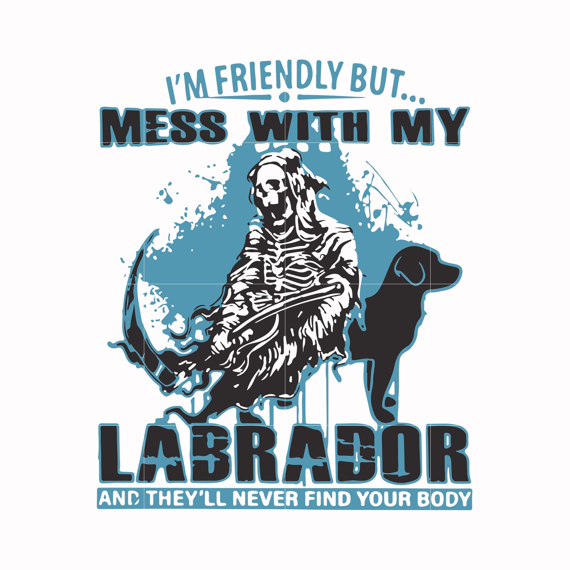 Mess with my labrador svg, png, dxf, eps digital file TD151