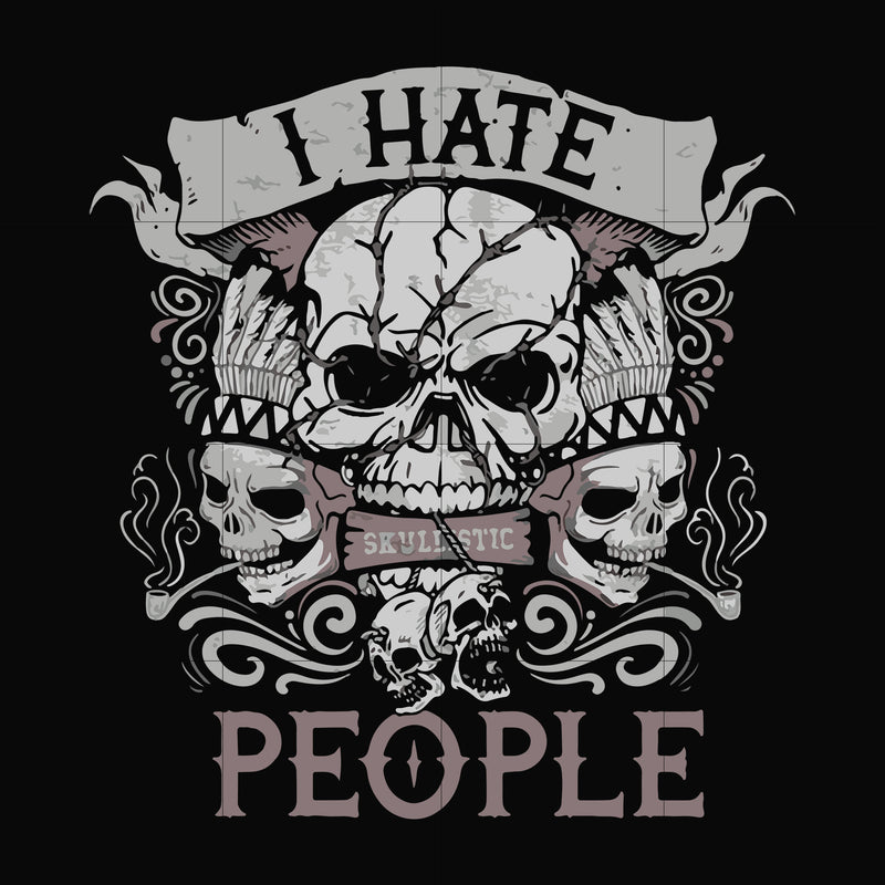 I hate people svg, skull svg, png, dxf, eps digital file TD3107205