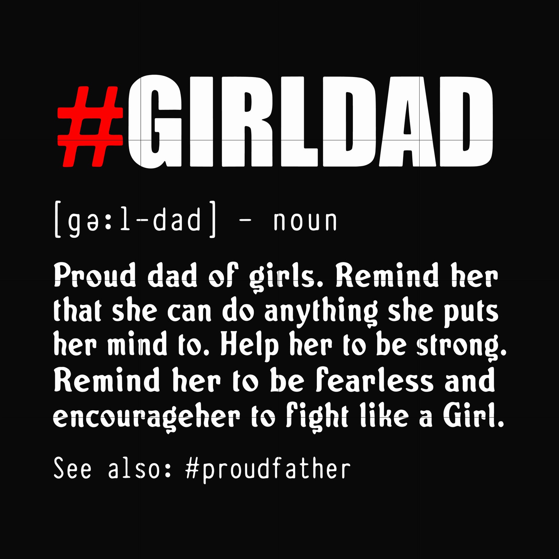Girldad proud dad of girls remind her that she can do anything svg, png, dxf, eps, digital file FTD158
