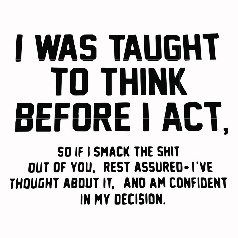 I was taught to think before I act svg, png, dxf, eps file FN000543